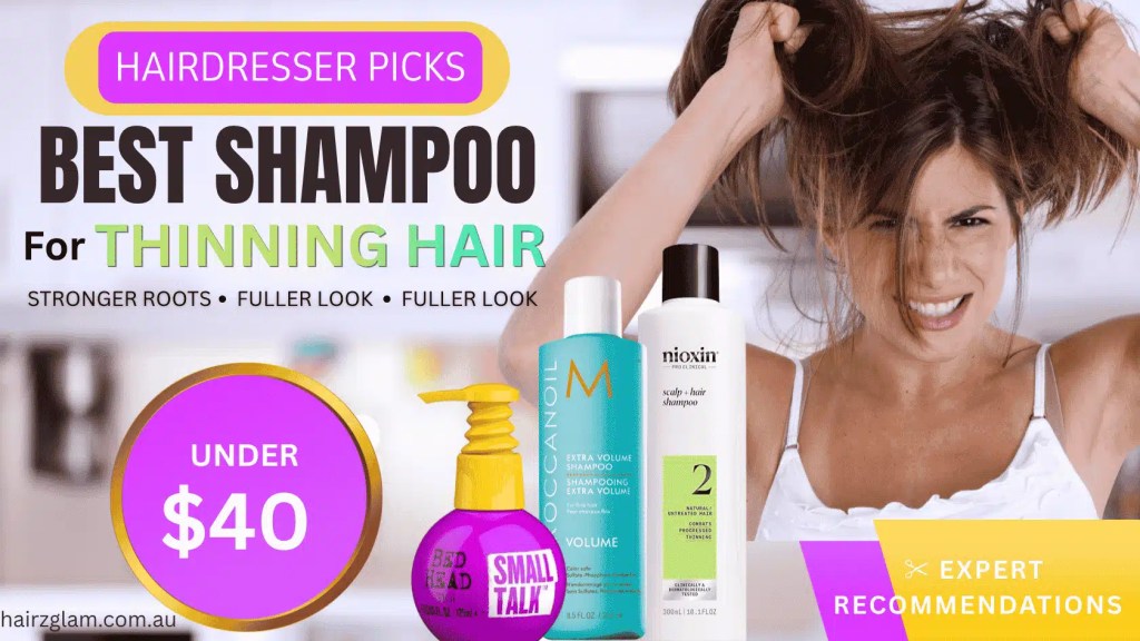Best Shampoo for Thinning Hair (Hairdresser Picks Under $40)